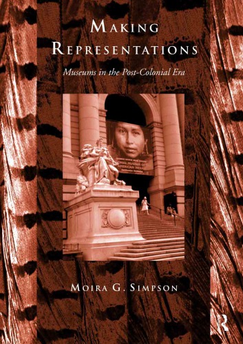 Making Representations: Museums in the Post-Colonial Era
