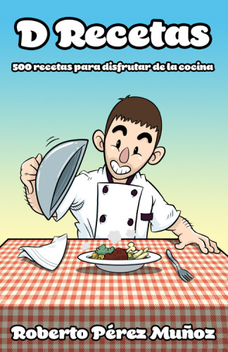 D Recetas: 500 recetas para disfrutar de la cocina