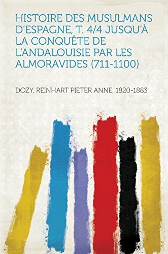 Histoire des Musulmans d'Espagne Tome IV