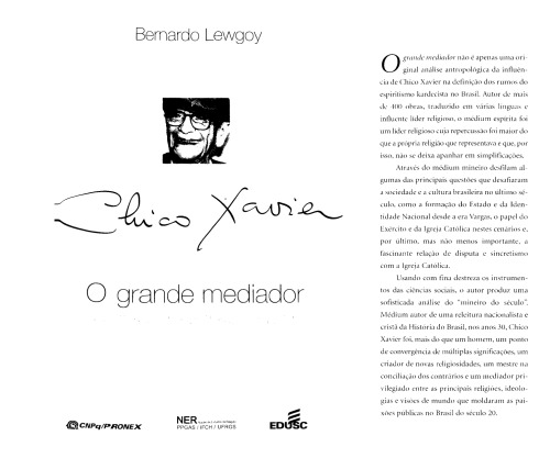 O Grande Mediador ; Chico Xavier e a Cultura Brasileira