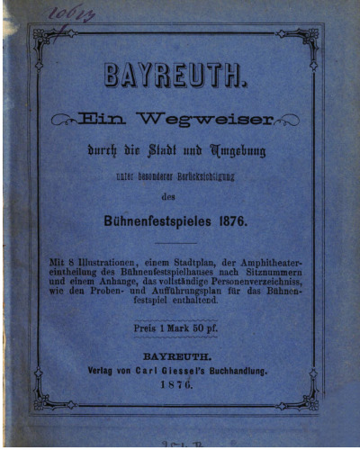 Bayreuth. Ein Wegweiser durch die Stadt und Umgebung mit besonderer Berücksichtigung des Bühnenfestspiels 1876