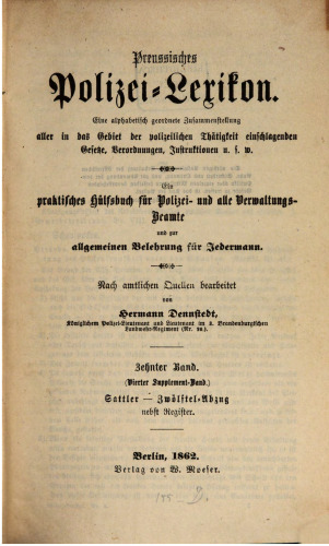 Preußisches Polizei-Lexikon. Eine alphabetisch geordnete Zusammenstellung aller in das Gebiet der polizeilichen Tätigkeiten einschlagenden Gesetze, Verordnungen, Regelungen usw. Ein praktisches Hilfsbuch für Polizeibeamte und zur Belehrung für jedermann / Sattler - Zwölftel-Abzug nebst Register