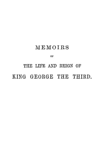 Memoirs of the life and reign of King George the Third