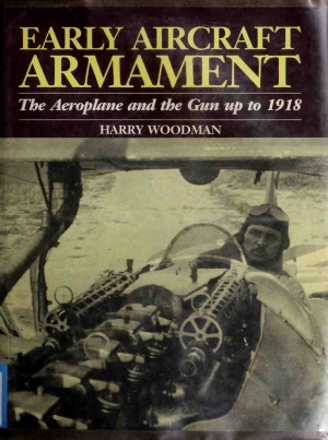 Early Aircraft Armament. The Aeroplane and the Gun up to 1918