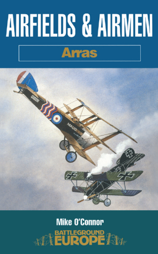 Airfields & Airmen Arras (Battleground Europe)