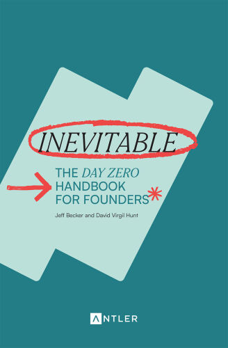 Inevitable: The Day Zero Handbook for Founders