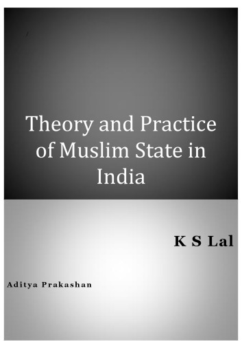 Theory and Practice of Muslim State in India