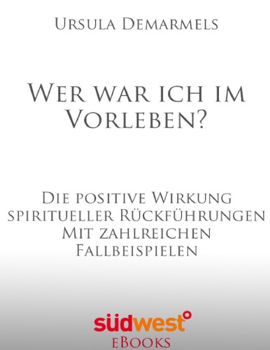 Wer war ich im Vorleben -PositiveWirkungSpirituellerRückführungen