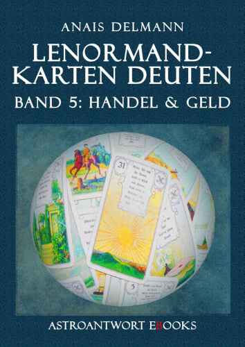 Lenormand-Karten deuten (Lenormandkarten deuten 5) (German Edition)