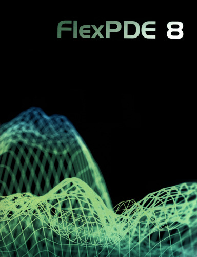FlexPDE 8 - User Manual for FEA Software