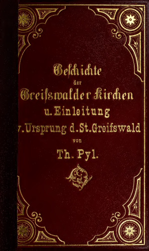 Geschichte der Greifswalder Kirchen und Klöster, sowie ihrer Denkmäler, nebst einer Einleitung vom Ursprunge der Stadt Greifswald