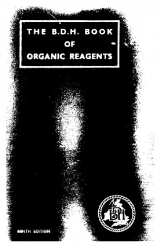The B.D.H. Book of Organic Reagents