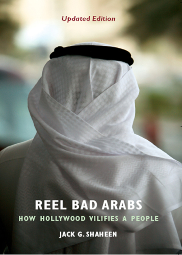 Reel Bad Arabs: How Hollywood Vilifies a People