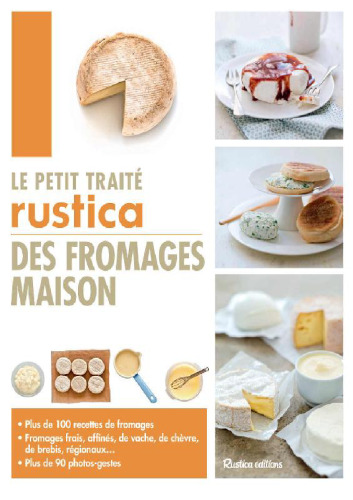 Le petit traité Rustica des fromages maison