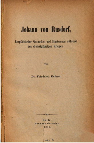 Johann von Rusdorf, kurpfälzischer Gesandter und Staatsmann während des Dreißigjährigen Krieges
