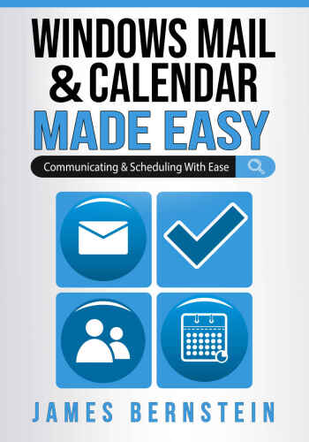 Windows Mail & Calendar Made Easy: Communicating and Scheduling with Ease (Windows Made Easy Book 7)