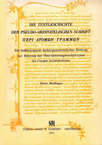 Die Textgeschichte der pseudo-aristotelischen Schrift Περὶ ἀτόμων γραμμῶν. Ein kodikologisch-kulturgeschitlicher Beitrag zur Klärung der Überlieferungsverhältnisse im Corpus Aristotelicum