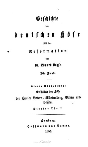 Geschichte der Höfe der Häuser Baiern [Bayern], Würtemberg [Württemberg], Baden und Hessen