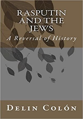 Rasputin and The Jews - A Reversal of History