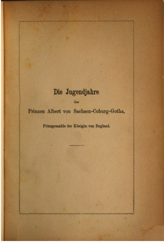 Die Jugendjahre des Prinzen Albert-Coburg-Gotha, Prinzgemahl der Königin von England