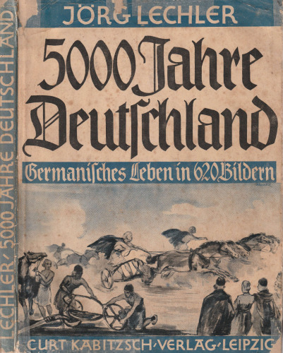 Jörg Lechler - 5000 Jahre Deutschland : Germanisches Leben in 620 Bildern