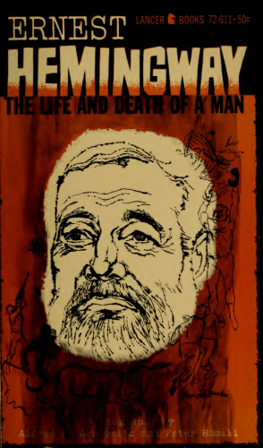 Ernest Hemingway: The Life and Death of a Man