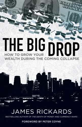 The Big Drop - howto grow your wealth during the coming collapse