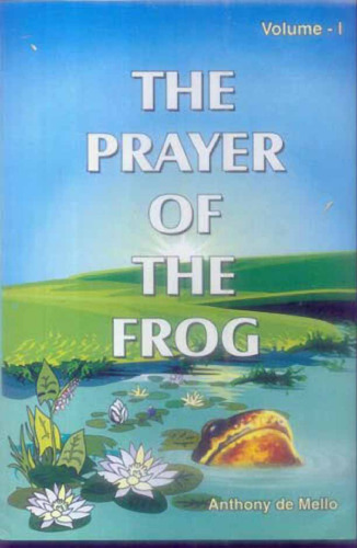 Prayer of the Frog (Volume 1) by Anthony De Mello
