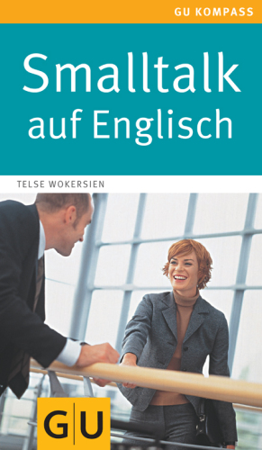 Smalltalk auf Englisch: Einfach ins Gespräch kommen. Ohne große Vorkenntnisse