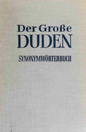 Duden: Vergleichendes Synonymwörterbuch. Sinnverwandte Wörter und Wendungen