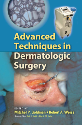 Advanced Techniques in Dermatologic Surgery (Basic and Clinical Dermatology)