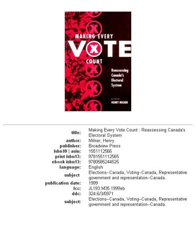 Making Every Vote Count : Reassessing Canada's Electoral System