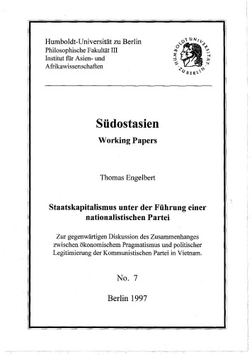 Staatskapitalismus unter der Führung einer nationalistischen Partei : Zur gegenwärtigen Diskussion des Zusammenhanges zwischen ökonomischem Pragmatismus und politischer Legitimierung der Kommunistischen Partei in Vietnam