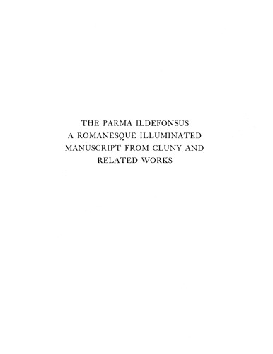 The Parma Ildefonsus: a Romanesque illuminated manuscript from Cluny, and related works