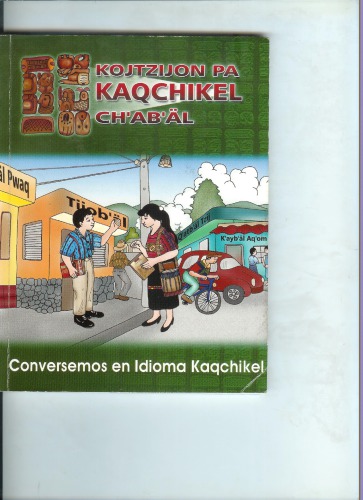 Kojtzijon pa Kaqchikel chʼabʼäl. Conversemos en Idioma Kaqchikel