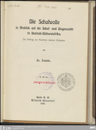 Die Schafwolle im Hinblick auf die Schaf- und Ziegenzucht in Deutsch-Südwestafrika ; ein Beitrag zur Kenntnis unserer Kolonien