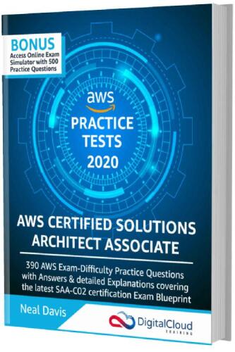 AWS Certified Solutions Architect Associate Practice Tests 2023 [SAA-C03]: 390 AWS Practice Exam Questions with Answers & detailed Explanations