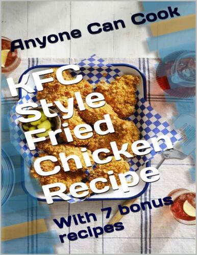 KFC Style Fried Chicken Recipe: With 7 bonus recipes