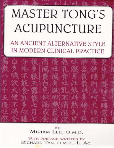 Master Tong's acupuncture. An ancient alternative style in modern clinical pratice