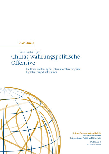 Chinas währungspolitische Offensive : Die Herausforderung der Internationalisierung und Digitalisierung des Renminbi