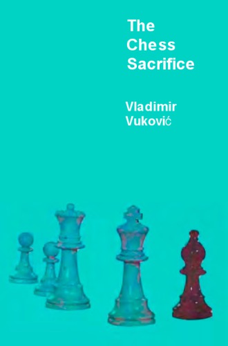 The chess sacrifice; technique, art and risk in sacrificial chess.