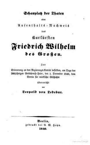 Schauplatz der Thaten [Taten] oder Aufenthalts-Nachweis des Kurfürsten Friedrich Wilhelm des Großen