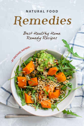 Natural Food Remedies: Best Healthy Home Remedy Recipes