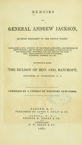 Memoirs of General Andrew Jackson, seventh President of the United States