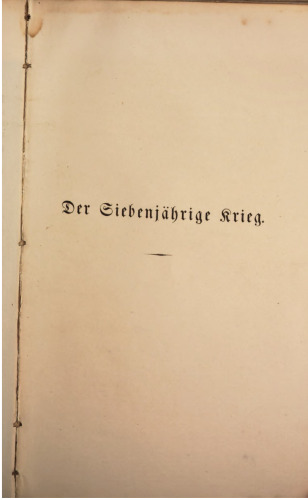 Der Siebenjährige Krieg / Aus den Staatsarchiven bearbeitet