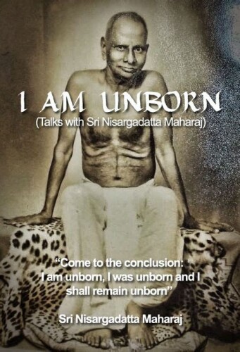 I am unborn. Talks with Sri Nisargadatta Maharaj
