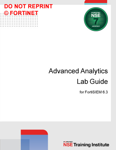 Fortinet Advanced Analytics Lab Guide for FortiSIEM 6.3