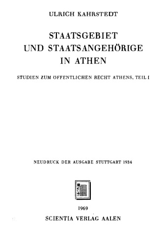 Staatsgebiet und Staatsangehörige in Athen. Studien zum öffentlichen Recht Athens, Teil I.