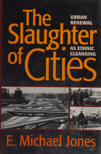 The Slaughter of Cities: Urban Renewal as Ethnic Cleansing