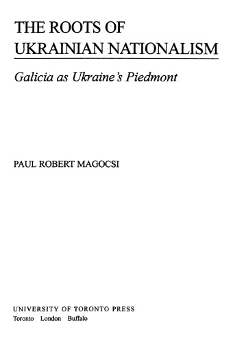 The roots of Ukrainian nationalis. Galicia as Ukraine s Piedmont